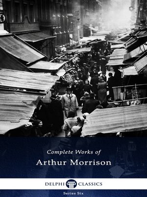 cover image of Delphi Complete Works of Arthur Morrison (Illustrated)